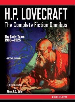 H.P. Lovecraft - The Complete Fiction Omnibus Collection - Second Edition: The Early Years - H. P. Lovecraft, Finn J. D. John