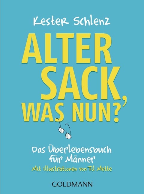 Alter Sack, was nun? - Kester Schlenz