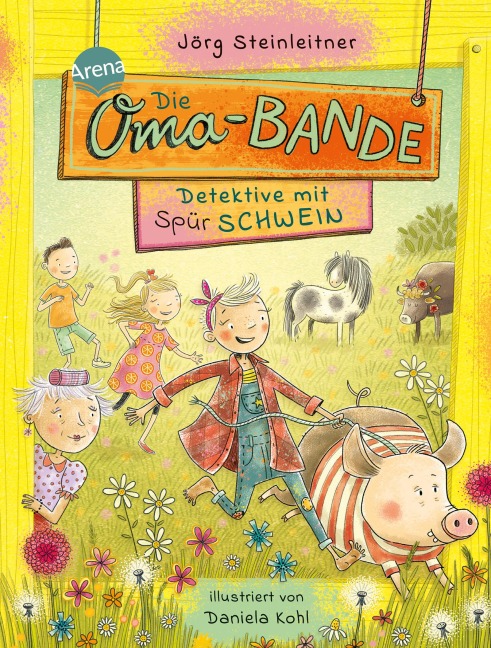Die Oma-Bande. Detektive mit Spürschwein - Jörg Steinleitner