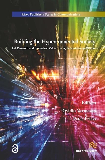 Building the Hyperconnected Society- Internet of Things Research and Innovation Value Chains, Ecosystems and Markets - 