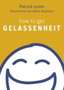 Cover-Bild zum Titel 'How to get Gelassenheit' von 'Patrick Lynen'