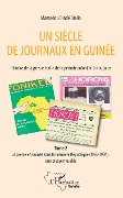 Cover-Bild zum Titel 'Un siècle de journaux en Guinée. Histoire de la presse écrite de la période coloniale à nos jours Tome 2' von 'Diallo'