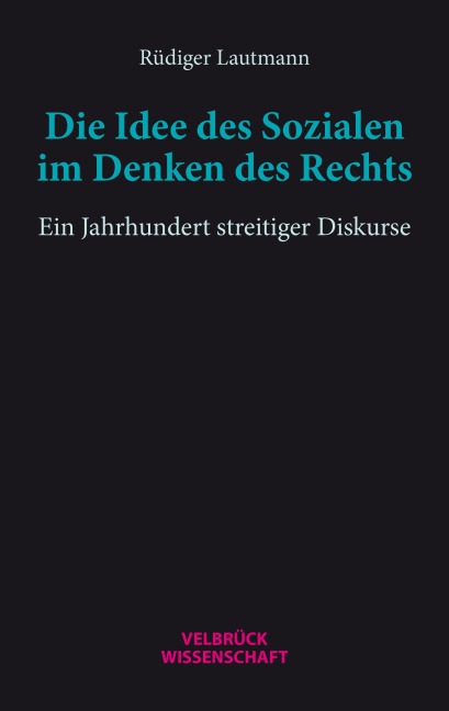 Die Idee des Sozialen im Denken des Rechts - Rüdiger Lautmann