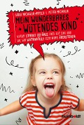 Mein wunderbares wütendes Kind - Sara Michalik-Imfeld, Peter Michalik