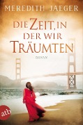 Cover-Bild zum Titel 'Die Zeit, in der wir träumten' von 'Meredith Jaeger'