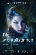 Cover-Bild zum Titel 'Die Mentalistinnen (Anderwelten, #1)' von 'Johann Franz Radax'
