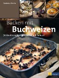 Cover-Bild zum Titel 'Backen mit Buchweizen' von 'Modesta Bersin'