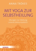 Cover-Bild zum Titel 'Mit Yoga zur Selbstheilung' von 'Anna Trökes'