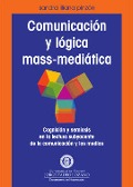Comunicación y lógica mass-mediática - Sandra Liliana Pinzón Daza