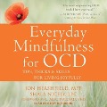 Everyday Mindfulness for Ocd Lib/E: Tips, Tricks & Skills for Living Joyfully - Jon Hershfield, Shala Nicely