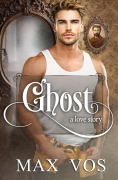 Cover-Bild zum Titel 'Ghost: A Love Story' von 'Max Vos'