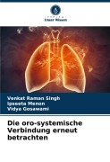Cover-Bild zum Titel 'Die oro-systemische Verbindung erneut betrachten' von 'Venkat Raman Singh, Ipseeta Menon, Vidya Gosawami'