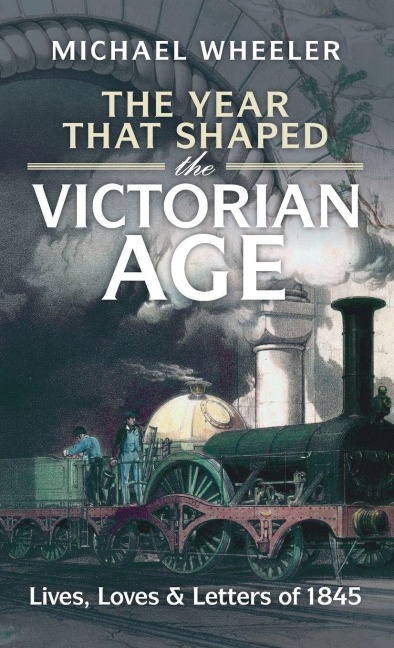 The Year That Shaped the Victorian Age - Michael Wheeler