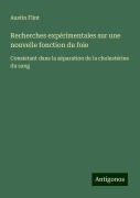 Recherches expérimentales sur une nouvelle fonction du foie - Austin Flint
