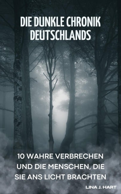 Die dunkle Chronik Deutschlands - Lina J. Hart