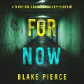 For Now (A Morgan Cross FBI Suspense Thriller¿Book Seven) - Blake Pierce