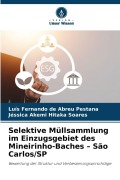 Cover-Bild zum Titel 'Selektive Müllsammlung im Einzugsgebiet des Mineirinho-Baches - São Carlos/SP' von 'Luís Fernando de Abreu Pestana, Jéssica Akemi Hitaka Soares'