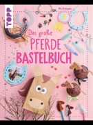 Cover-Bild zum Titel 'Das große Pferdebastelbuch' von 'Pia Deges'