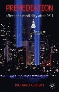 Cover-Bild zum Titel 'Premediation: Affect and Mediality After 9/11' von 'R. Grusin'