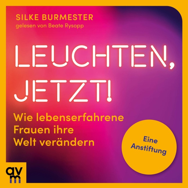 Leuchten, jetzt! - Silke Burmester