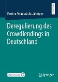 Deregulierung des Crowdlendings in Deutschland - Paulina Pelagia Julia Jähnigen