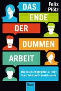 Cover-Bild zum Titel 'Das Ende der dummen Arbeit' von 'Felix Plötz'