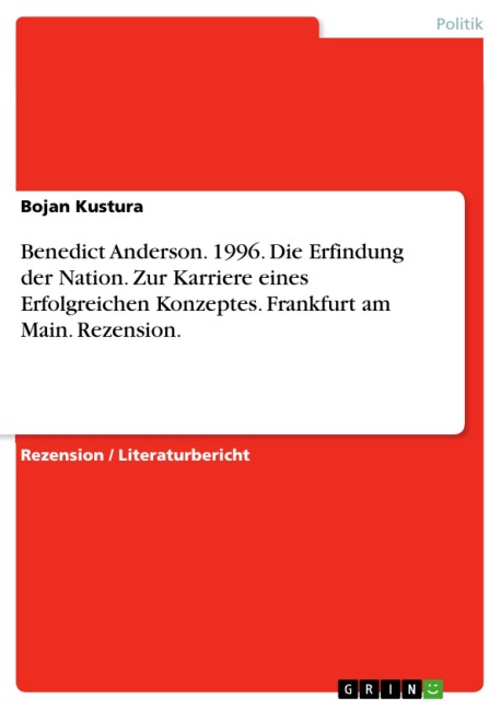 Benedict Anderson. 1996. Die Erfindung der Nation. Zur Karriere eines Erfolgreichen Konzeptes. Frankfurt am Main. Rezension. - Bojan Kustura
