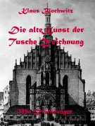 Cover-Bild zum Titel 'Die alte Kunst der Tusche Zeichnung' von 'Klaus Blochwitz'