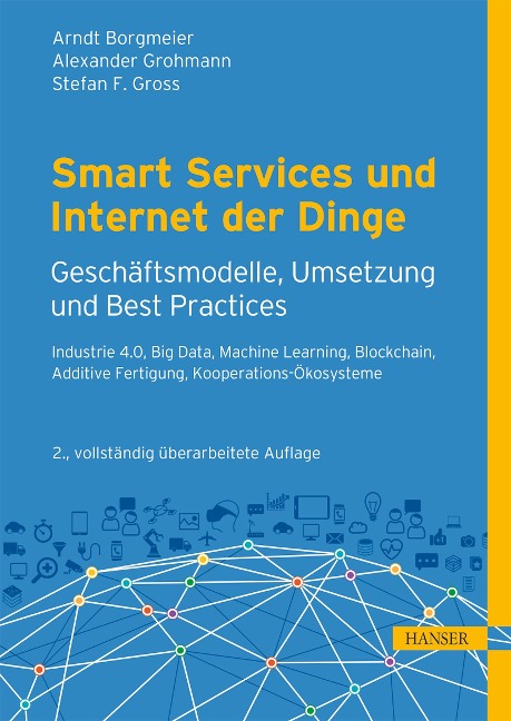 Smart Services und Internet der Dinge: Geschäftsmodelle, Umsetzung und Best Practices - Arndt Borgmeier, Alexander Grohmann, Stefan F. Gross