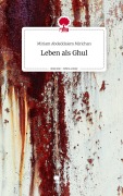 Cover-Bild zum Titel 'Leben als Ghul. Life is a Story - story.one' von 'Miriam Abdeddaiem Mirichan'