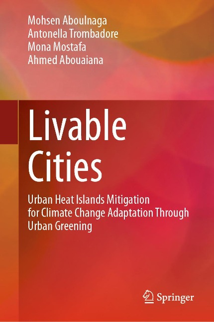 Livable Cities - Mohsen Aboulnaga, Mona Mostafa, Antonella Trombadore, Ahmed Abouaiana
