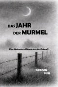 Cover-Bild zum Titel 'Das Jahr der Murmel' von 'Jürgen Dick'