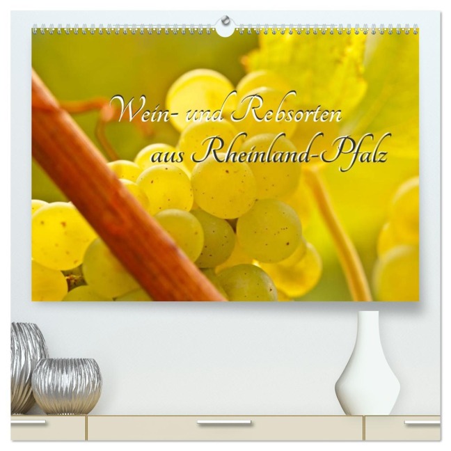Wein- und Rebsorten aus Rheinland-Pfalz (hochwertiger Premium Wandkalender 2026 DIN A2 quer), Kunstdruck in Hochglanz - Markus Kärcher Eberlein