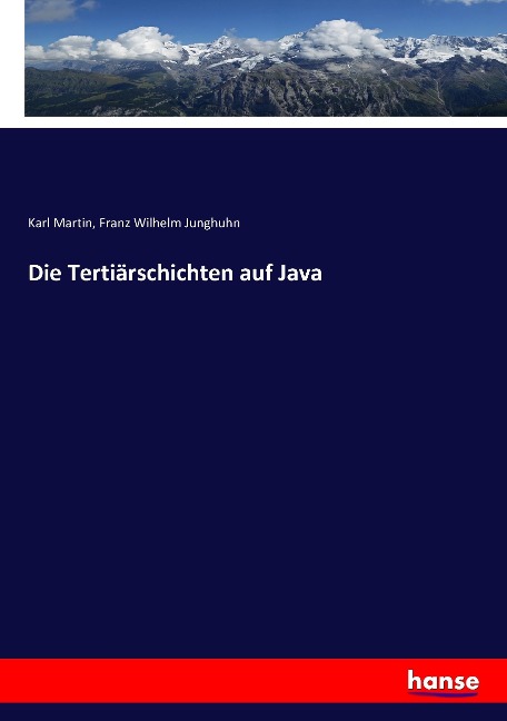 Die Tertiärschichten auf Java - Karl Martin, Franz Wilhelm Junghuhn