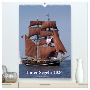 Unter Segeln (hochwertiger Premium Wandkalender 2026 DIN A2 hoch), Kunstdruck in Hochglanz - Uwe Kantz