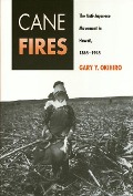 Cover-Bild zum Titel 'Cane Fires: The Anti-Japanese Movement in Hawaii, 1865-1945' von 'Gary Okihiro'