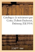 Catalogue de Miniatures Par Cotes, Dubois-Drahonet, Dubourg - Mm Mannheim