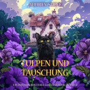 Cover-Bild zum Titel 'Tulpen und Täuschung (Ein Willow-Wisteria-Gartenkrimi ¿ Band 4)' von 'Audrey Shine'