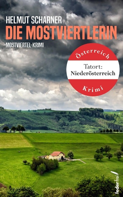 Die Mostviertlerin: Österreich-Krimi (Tatort: Niederösterreich) - Helmut Scharner