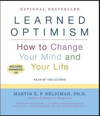 Learned Optimism: How to Change Your Mind and Your Life - Martin E. P. Seligman