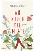 Cover-Bild zum Titel 'Ab durch die Mitte' von 'Kristina Günak'