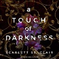 Cover-Bild zum Titel 'A Touch of Darkness' von 'Scarlett St Clair'