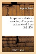 Les Premières Lectures Courantes, À l'Usage Des Enfants de 6 À 8 ANS - Augustin Braud