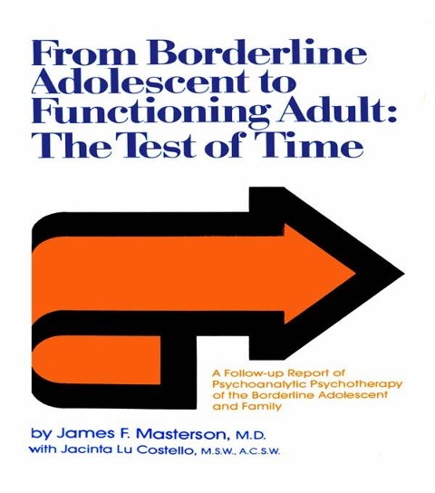 From Borderline Adolescent to Functioning Adult - James F. Masterson M. D., Jacinta Lu Costello
