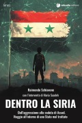 Cover-Bild zum Titel 'Dentro la Siria. Dall'aggressione alla caduta di Assad. Viaggio all'interno di uno Stato mal trattato' von 'Raimondo Schiavone'