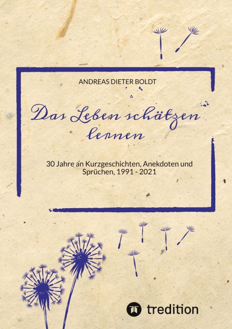 Das Leben schätzen lernen - Andreas Dieter Boldt