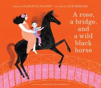Cover-Bild zum Titel 'A Rose, a Bridge, and a Wild Black Horse' von 'Charlotte Zolotow'