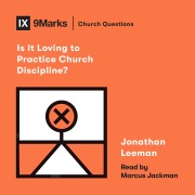 Cover-Bild zum Titel 'Is It Loving to Practice Church Discipline?' von 'Jonathan Leeman'