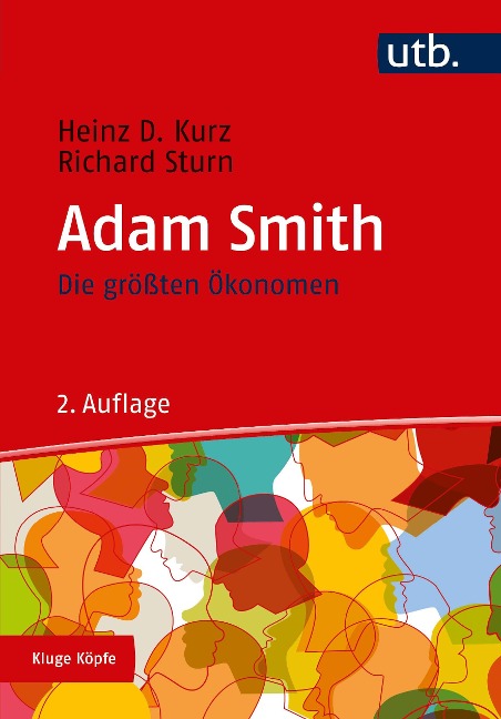 Die größten Ökonomen: Adam Smith - Heinz D. Kurz, Richard Sturn