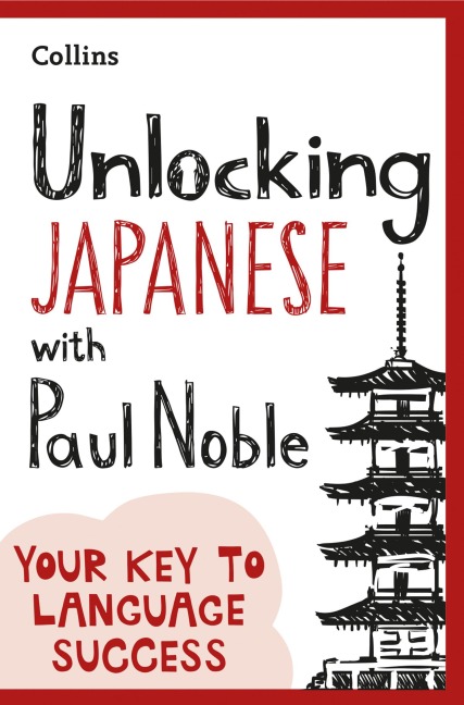 Unlocking Japanese with Paul Noble - Paul Noble
